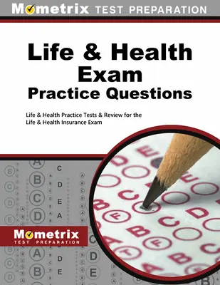 Life & Health Exam Practice Questions: Life & Health Practice Tests & Review for the Life & Health Insurance Exam (Élet- és egészségbiztosítási gyakorlati tesztek és áttekintés az élet- és egészségbiztosítási vizsgához) - Life & Health Exam Practice Questions: Life & Health Practice Tests & Review for the Life & Health Insurance Exam