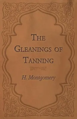 A cserzőművészet gyüjteményei - The Gleanings of Tanning