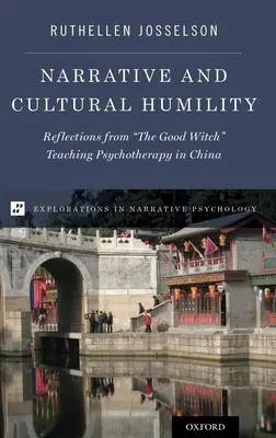 Narratíva és kulturális alázat: A pszichoterápiát Kínában tanító jó boszorkány reflexiói - Narrative and Cultural Humility: Reflections from the Good Witch Teaching Psychotherapy in China