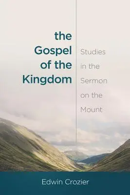 Az ország evangéliuma: Tanulmányok a hegyi beszédről - The Gospel of the Kingdom: Studies in the Sermon on the Mount