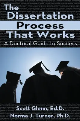 A disszertációs folyamat, amely működik: A Doctoral Guide to Success - The Dissertation Process That Works: A Doctoral Guide to Success