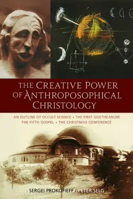 Az antropozófiai krisztológia teremtő ereje: Az okkult tudomány vázlata - Az első Goetheanum - Az ötödik evangélium - A karácsonyi konferencia - The Creative Power of Anthroposophical Christology: An Outline of Occult Science - The First Goetheanum - The Fifth Gospel - The Christmas Conference