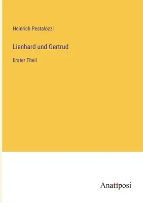 Lienhard und Gertrud: Erster Theil