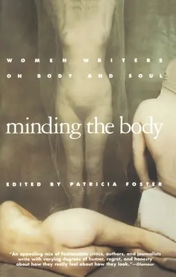 Minding the Body: Női írók a testről és a lélekről - Minding the Body: Women Writers on Body and Soul