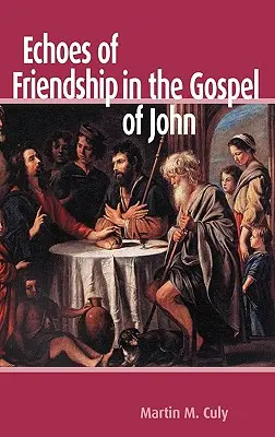 A barátság visszhangjai János evangéliumában - Echoes of Friendship in the Gospel of John