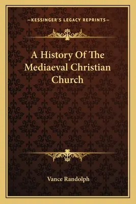 A középkori keresztény egyház története - A History Of The Mediaeval Christian Church