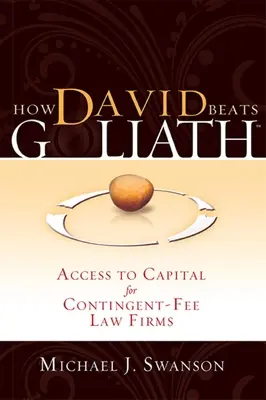 Hogyan győzi le Dávid a Góliátot: Hogyan jutnak tőkéhez a megbízási díjjal dolgozó ügyvédi irodák? - How David Beats Goliath: Access to Capital for Contingent-Fee Law Firms