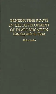 Bencés gyökerek a siketoktatás fejlődésében: Hallgatás a szívvel - Benedictine Roots in the Development of Deaf Education: Listening with the Heart