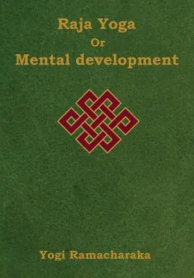 Rádzsa jóga vagy Mentális fejlődés: A Raja jóga leckéinek sorozata (nagy nyomtatott kiadás) - Raja Yoga or Mental development: A Series of Lessons in Raja Yoga (Large Print Edition)