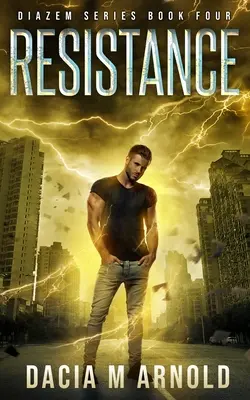 Ellenállás: A DiaZem-sorozat negyedik könyve - Resistance: Book Four of the DiaZem Series