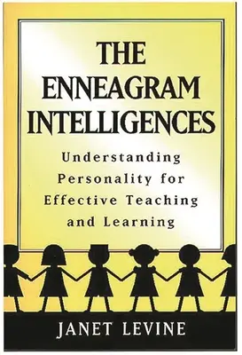 Enneagram Intelligenciák: A személyiség megértése a hatékony tanítás és tanulás érdekében - Enneagram Intelligences: Understanding Personality for Effective Teaching and Learning