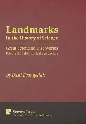 Mérföldkövek a tudománytörténetben: Nagy tudományos felfedezések világtörténelmi perspektívából - Landmarks in the History of Science: Great Scientific Discoveries From a Global-Historical Perspective