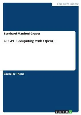 GPGPU-számítás az OpenCL segítségével - GPGPU Computing with OpenCL