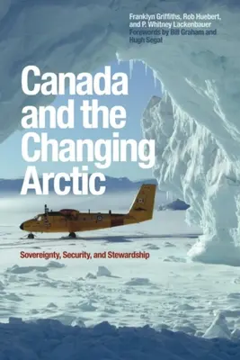 Kanada és a változó Északi-sarkvidék: szuverenitás, biztonság és gondoskodás - Canada and the Changing Arctic: Sovereignty, Security, and Stewardship