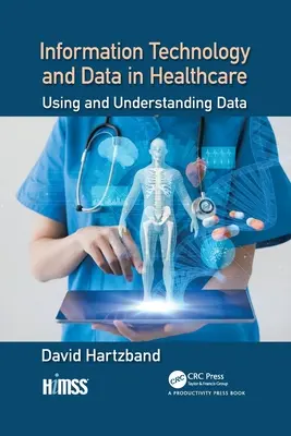 Informatika és adatok az egészségügyben: Az adatok használata és megértése - Information Technology and Data in Healthcare: Using and Understanding Data