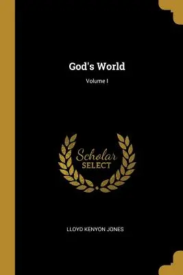 Isten világa; I. kötet - God's World; Volume I