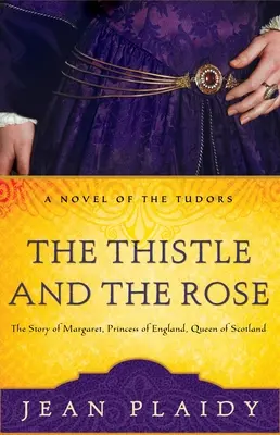 A gyűszű és a rózsa: Margit, Anglia hercegnőjének, Skócia királynőjének története - The Thistle and the Rose: The Story of Margaret, Princess of England, Queen of Scotland