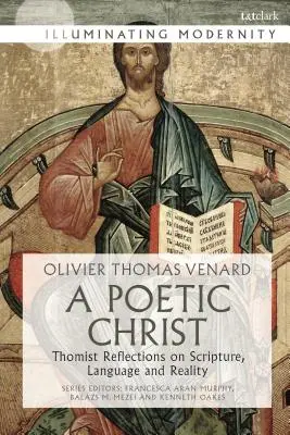 A költői Krisztus: Thomista elmélkedések a Szentírásról, a nyelvről és a valóságról - A Poetic Christ: Thomist Reflections on Scripture, Language and Reality