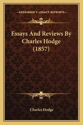 Essays And Reviews By Charles Hodge (1857)