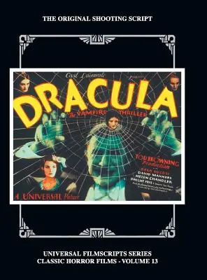 Drakula: The Original 1931 Shooting Script, Vol. 13: (Universal Filmscript Series) (keménykötés) - Dracula: The Original 1931 Shooting Script, Vol. 13: (Universal Filmscript Series) (hardback)