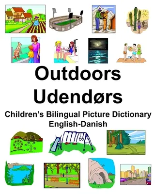 Anglicko-dánský Outdoors/Udendrs Dětský dvojjazyčný obrázkový slovník - English-Danish Outdoors/Udendrs Children's Bilingual Picture Dictionary