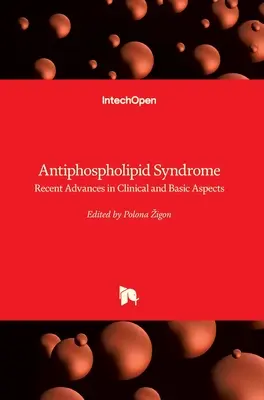 Antifoszfolipid szindróma: A klinikai és az alapvető szempontok legújabb eredményei - Antiphospholipid Syndrome: Recent Advances in Clinical and Basic Aspects