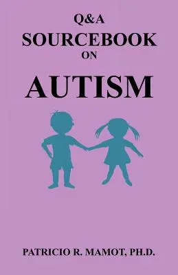 Kérdések és válaszok forrásgyűjteménye az autizmusról - Q&A Sourcebook on Autism