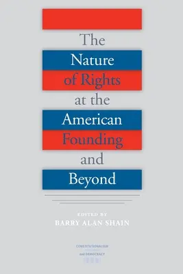 A jogok természete az amerikai alapításkor és azon túl - The Nature of Rights at the American Founding and Beyond