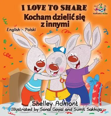 I Love to Share (lengyel nyelvű gyerekkönyv): Angol Lengyel Kétnyelvű gyermekkönyvek - I Love to Share (Polish book for kids): English Polish Bilingual Children's Books