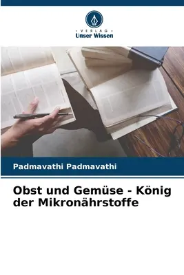 Obst und Gemse - Knig der Mikronhrstoffe (Obst és Gemse - Knig der Mikronhrstoffe) - Obst und Gemse - Knig der Mikronhrstoffe