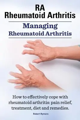 RA Rheumatoid arthritis. Rheumatoid artritisz kezelése. Hogyan birkózzunk meg hatékonyan a reumás ízületi gyulladással: fájdalomcsillapítás, kezelés, étrend és gyógymódok... - RA Rheumatoid Arthritis. Managing Rheumatoid Arthritis. How to effectively cope with rheumatoid arthritis: pain relief, treatment, diet and remedies..