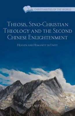 A teózis, a kínai-keresztény teológia és a második kínai felvilágosodás: Az Ég és az emberiség egységében - Theosis, Sino-Christian Theology and the Second Chinese Enlightenment: Heaven and Humanity in Unity