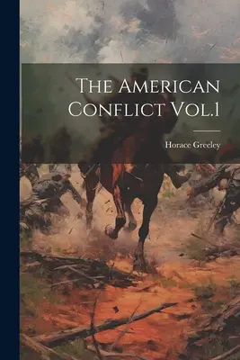 Az amerikai konfliktus 1. kötet - The American Conflict Vol.1