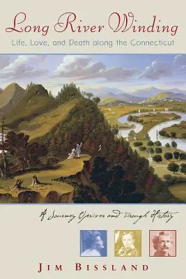 Hosszú folyó kanyargása: Élet, szerelem és halál a Connecticut mentén - Long River Winding: Life, Love, and Death Along the Connecticut