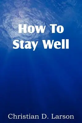 Hogyan maradjunk jól - How to Stay Well