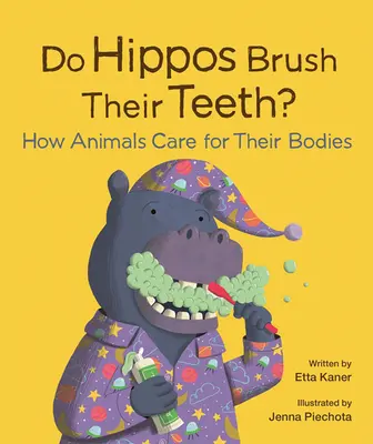 A vízilovak fogat mosnak?: Hogyan ápolják az állatok a testüket? - Do Hippos Brush Their Teeth?: How Animals Care for Their Bodies