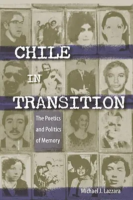 Chile az átmenetben: Az emlékezet poétikája és politikája - Chile in Transition: The Poetics and Politics of Memory