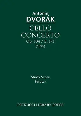 Csellóverseny, Op.104 / B.191: B 191: Tanulmányi partitúra - Cello Concerto, Op.104 / B.191: Study score