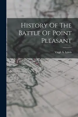 A Point Pleasant-i csata története - History Of The Battle Of Point Pleasant