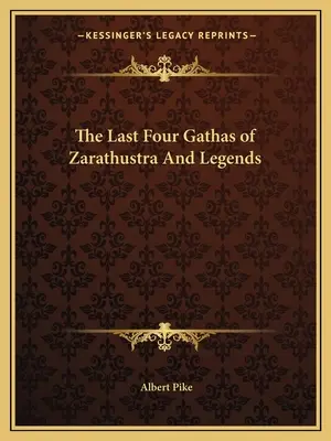 Zarathustra utolsó négy gathája és legendái - The Last Four Gathas of Zarathustra And Legends