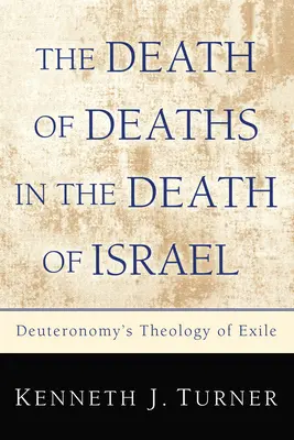 A halálok halála Izrael halálában: Deuteronómium száműzetés-teológiája - The Death of Deaths in the Death of Israel: Deuteronomy's Theology of Exile