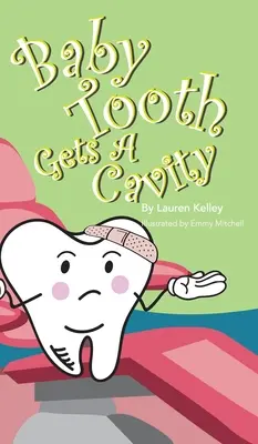 Baby Tooth Gets A Cavity (Keménykötés) - Baby Tooth Gets A Cavity (Hardcover)