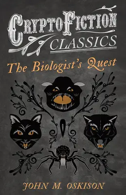 The Biologist's Quest (Cryptofiction Classics - Weird Tales of Strange Creatures - Különös történetek különös lényekről) - The Biologist's Quest (Cryptofiction Classics - Weird Tales of Strange Creatures)
