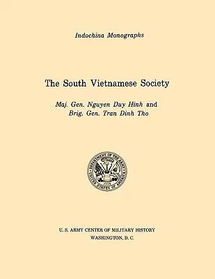 A dél-vietnami társadalom (U.S. Army Center for Military History Indochina Monograph series) - The South Vietnamese Society (U.S. Army Center for Military History Indochina Monograph series)