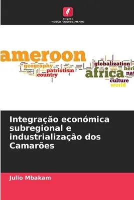 Integrao econmica subregionale e industrializao dos Camares - Integrao econmica subregional e industrializao dos Camares