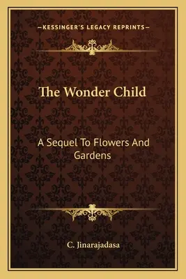 A csodagyerek: A Flowers And Gardens folytatása - The Wonder Child: A Sequel To Flowers And Gardens