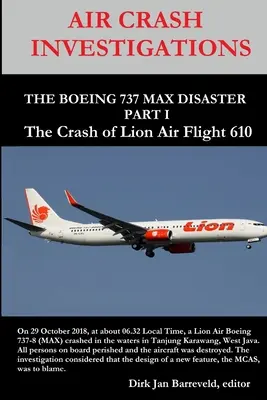 LÉGITÖRÉS Vizsgálatok - A BOEING 737 MAX katasztrófa - 1. rész A Lion Air 610-es járatának lezuhanása - AIR CRASH INVESTIGATIONS - THE BOEING 737 MAX DISASTER - PART 1- The Crash of Lion Air Flight 610