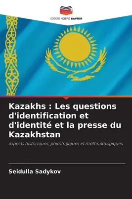 Kazahok: Les questions d'identification et d'identit et la presse du Kazakhstan - Kazakhs: Les questions d'identification et d'identit et la presse du Kazakhstan