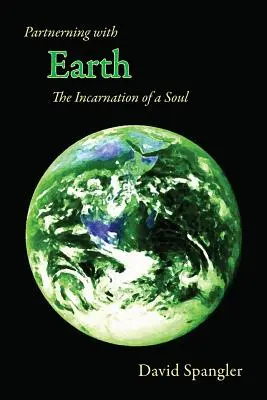 Partnerség a Földdel: Egy lélek megtestesülése - Partnering with Earth: The Incarnation of a Soul