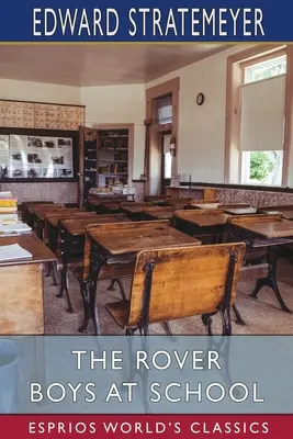 The Rover Boys at School (Esprios Classics): or, The Cadets of Putnam Hall (A Putnam Hall kadétjai) - The Rover Boys at School (Esprios Classics): or, The Cadets of Putnam Hall